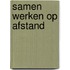 Samen werken op afstand