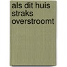 Als dit huis straks overstroomt door Tiamo Pastoor