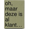Oh, maar deze is al klant… by Irene van Cappellen