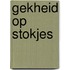 Gekheid op stokjes