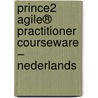 PRINCE2 Agile® Practitioner Courseware – NEDERLANDS door Mark Kouwenhoven