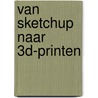 van SketchUp naar 3D-printen door Sjaak Bakker