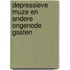 Depressieve muze en andere ongenode gasten by Madeleine Hoste