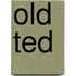 Old Ted
