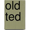 Old Ted door Hanneke de Hoog