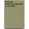 Wetboek Ondernemingsrecht - VUB 2022 door Tom Wera