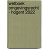 Wetboek Omgevingsrecht - HOGENT 2022 door Danny Schepens