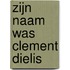 Zijn naam was Clement Dielis