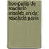 Hoe Parijs de revolutie maakte en de revolutie Parijs