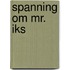spanning om Mr. Iks