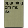 spanning om Mr. Iks door Jan van den Dool