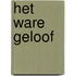 Het ware geloof