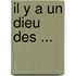 Il y a un Dieu des ...