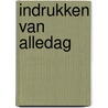 Indrukken van alledag door Onbekend