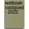Wetboek Vastgoed - 2022 by Dagmare Lockefeer