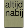 Altijd nabij door Max Lucado