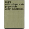 André Volten-Utopia + De jonge André Volten-Schilderijen door *