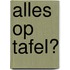 Alles op Tafel?