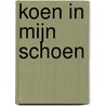 Koen in mijn schoen by Tooske Ragas
