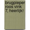 Brugpieper Roos Vink 7, Heerlijk! door Jan Vriends
