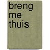 Breng me thuis door Gabi de Ridder