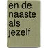 En de naaste als jezelf