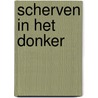 Scherven in het donker door Peter van Gucht