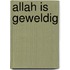 Allah is Geweldig