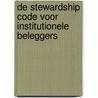 De stewardship code voor institutionele beleggers door Onbekend
