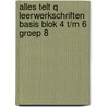 Alles telt Q Leerwerkschriften basis blok 4 t/m 6 groep 8 by Unknown