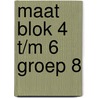 maat blok 4 t/m 6 groep 8 door Onbekend