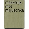 Makkelijk met Miljuschka door Miljuschka Witzenhausen
