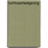Luchtvaartwetgeving door Bas Vrijhof
