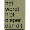 Het wordt niet dieper dan dit by Patrick Van Elden