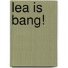 Lea is bang! by Nadine De Graeve