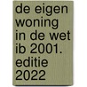 De eigen woning in de Wet IB 2001. Editie 2022 door M.J.J.R. van Mourik