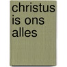 Christus is ons Alles by Thomas Watson