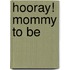 Hooray! Mommy to be