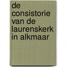 De Consistorie van de Laurenskerk in Alkmaar door Willem Haakma Wagenaar