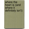 WHERE THE HEART IS (and where it definitely isn't) door Susannah Stracer