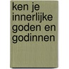 Ken je innerlijke goden en godinnen door Jan Van der Vurst