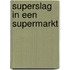 Superslag in een supermarkt