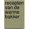 Recepten van de warme bakker door NoëL. Cuppens