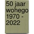50 JAAR WOHEGO 1970 - 2022
