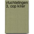 Vluchtelingen 3, Cop Killer