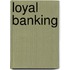 Loyal banking
