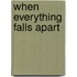 When everything falls apart