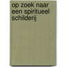OP ZOEK NAAR EEN SPIRITUEEL SCHILDERIJ door Spirituele kunst kunstenaar Ron Malestein Den Haag