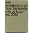 Een energieneutraal huis: het naadje van de kous - ed. 2022