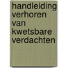 Handleiding verhoren van kwetsbare verdachten door Jannie van der Sleen
